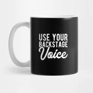 Use your backstage voice Mug